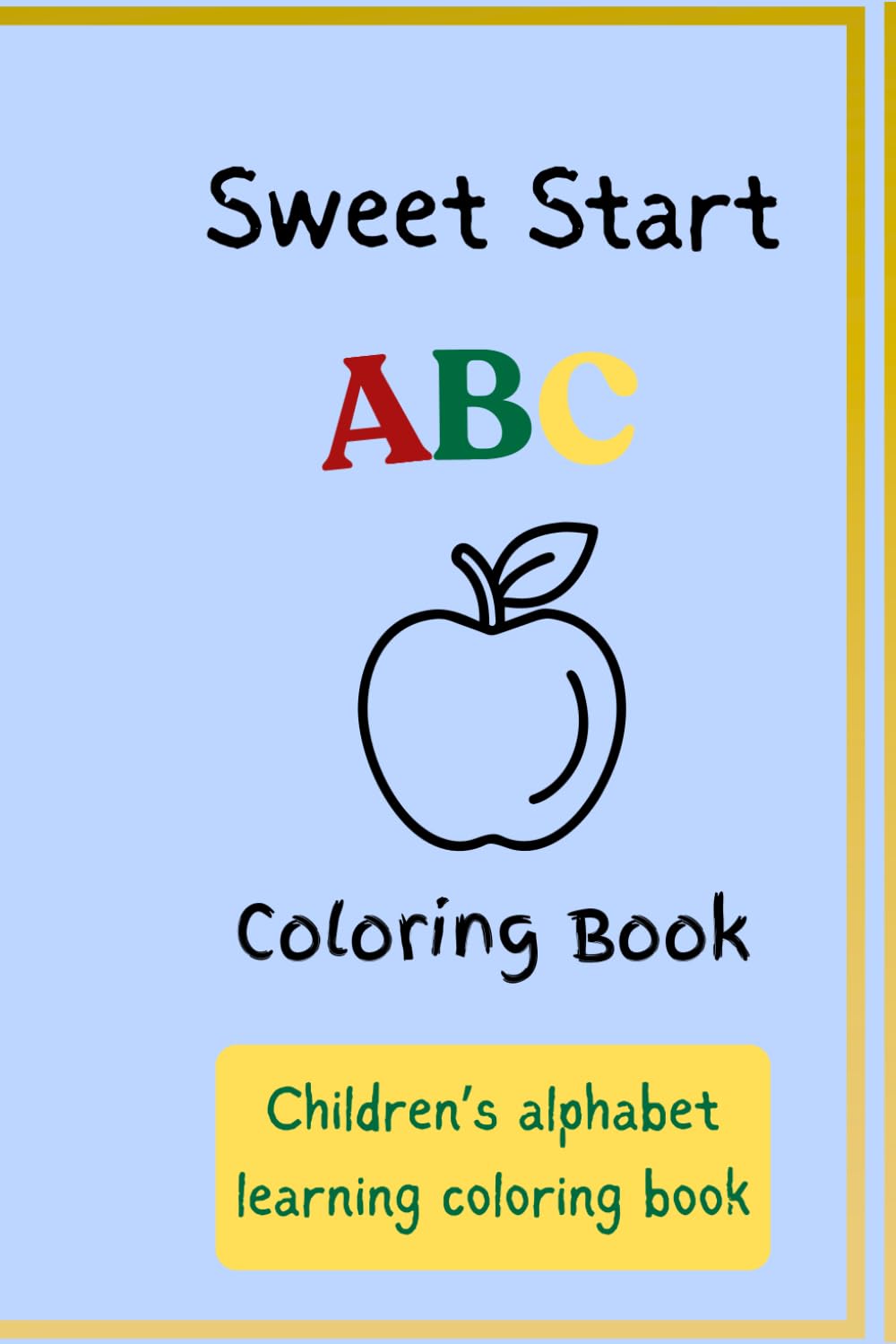 Sweet Start ABC Coloring Book: Children's alphabet learning coloring book