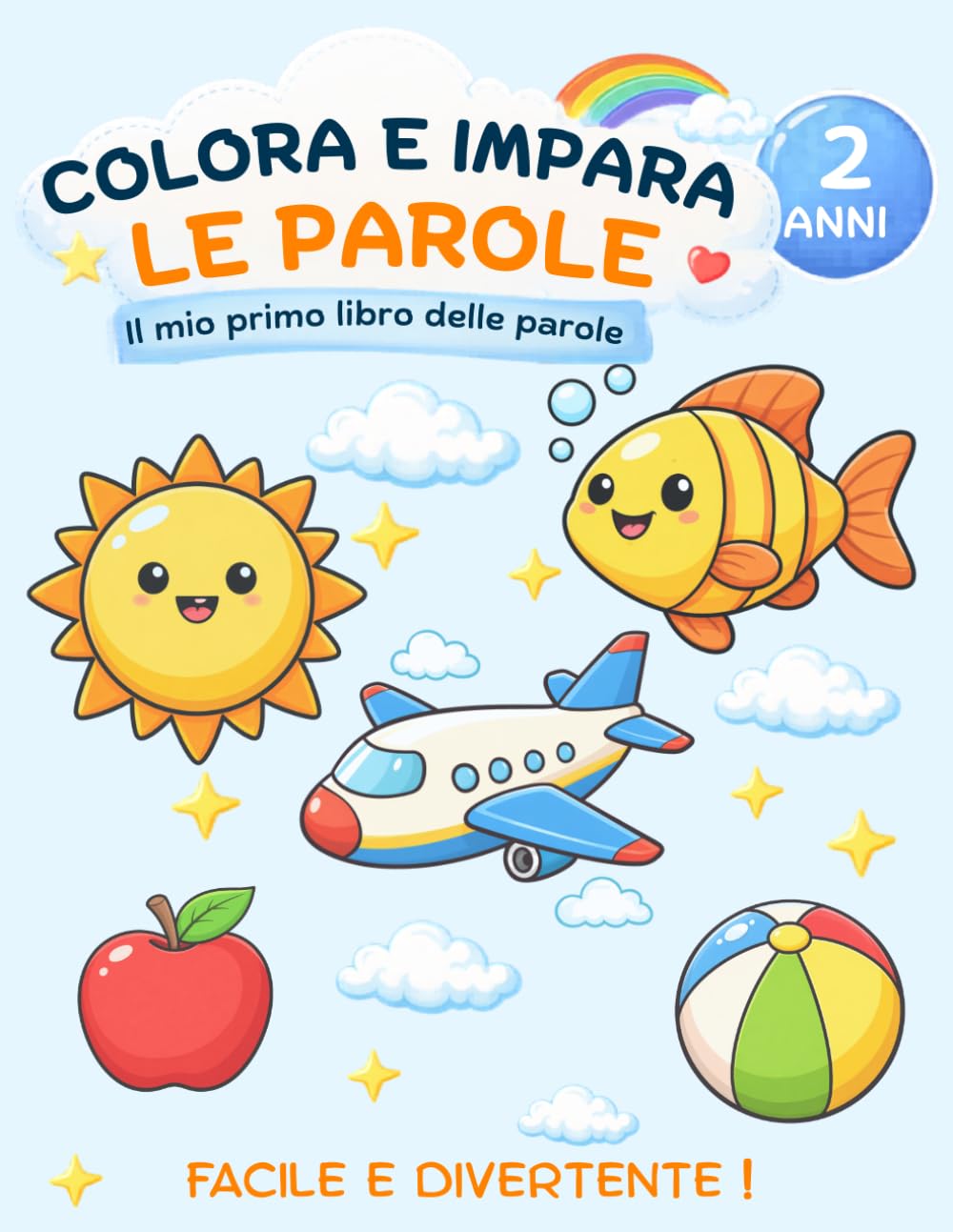 Colora e impara le parole: Libro da colorare per bambini 2 anni: Prime parole facili e divertenti con disegni semplici per sviluppare linguaggio e creatività