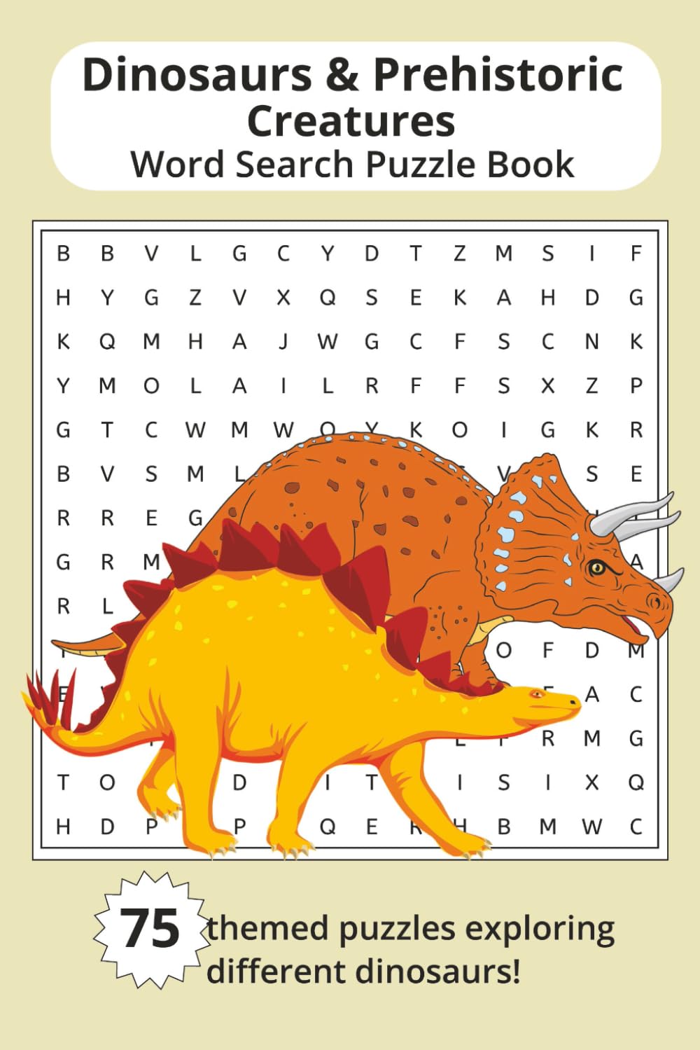 Dinosaur & Prehistoric Creatures Word Search Puzzle Book: Word Searches About Ancient Life on Land, Sea, and Sky | 6x9 | 75 puzzles
