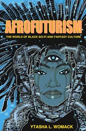 Afrofuturism: The World of Black Sci-Fi and Fantasy Culture