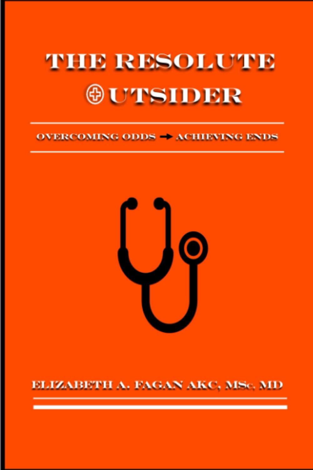 The Resolute Outsider: Overcoming odds ➨ Achieving ends