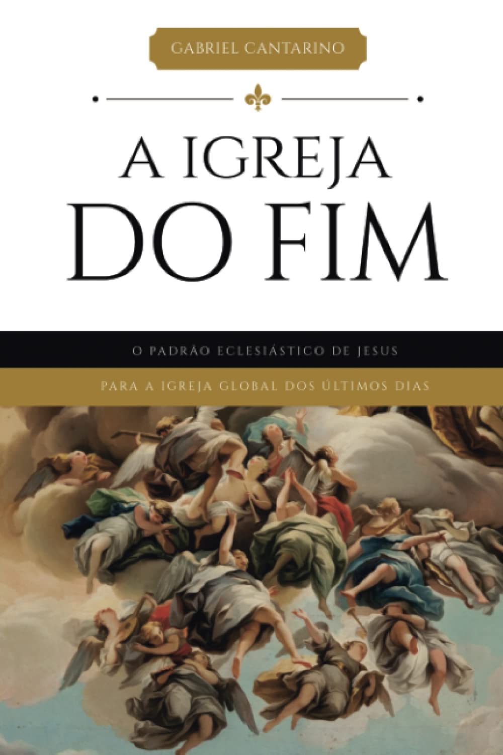 A Igreja do Fim: O padrão eclesiástico de Jesus para a igreja global dos últimos dias