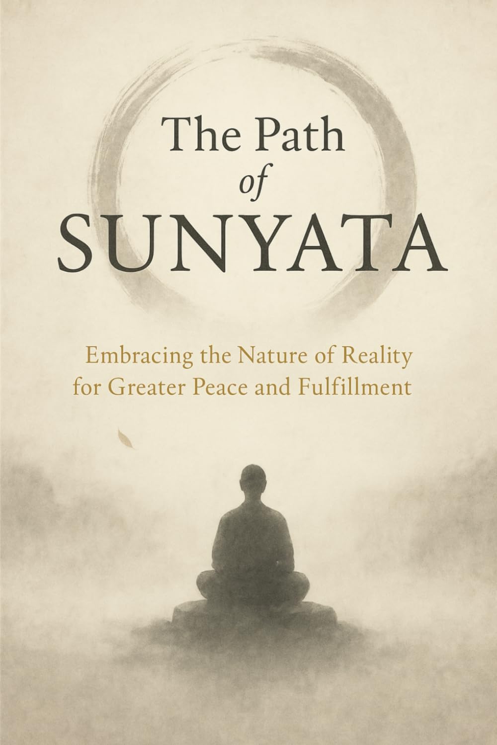 The Path of Sunyata: Embracing the Nature of Reality for Greater Peace and Fulfillment