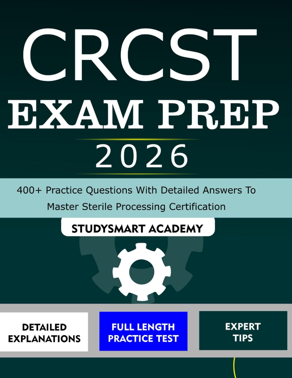 CRCST EXAM PREP 2026: 400 + Practice Questions with Detailed Answers to Master Sterile Processing Certification