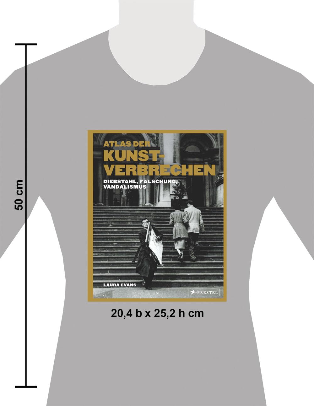 Atlas der Kunstverbrechen: Diebstahl, Vandalismus, Fälschung - 75 Coups aus der ganzen Welt in spannenden Texten und faszinierenden Bildern
