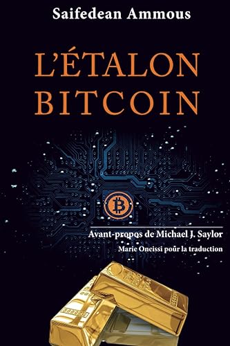 L'étalon-bitcoin: l'alternative décentralisée aux banques centrales - édition mise à jour avec un avant-propos de Michael J. Saylor