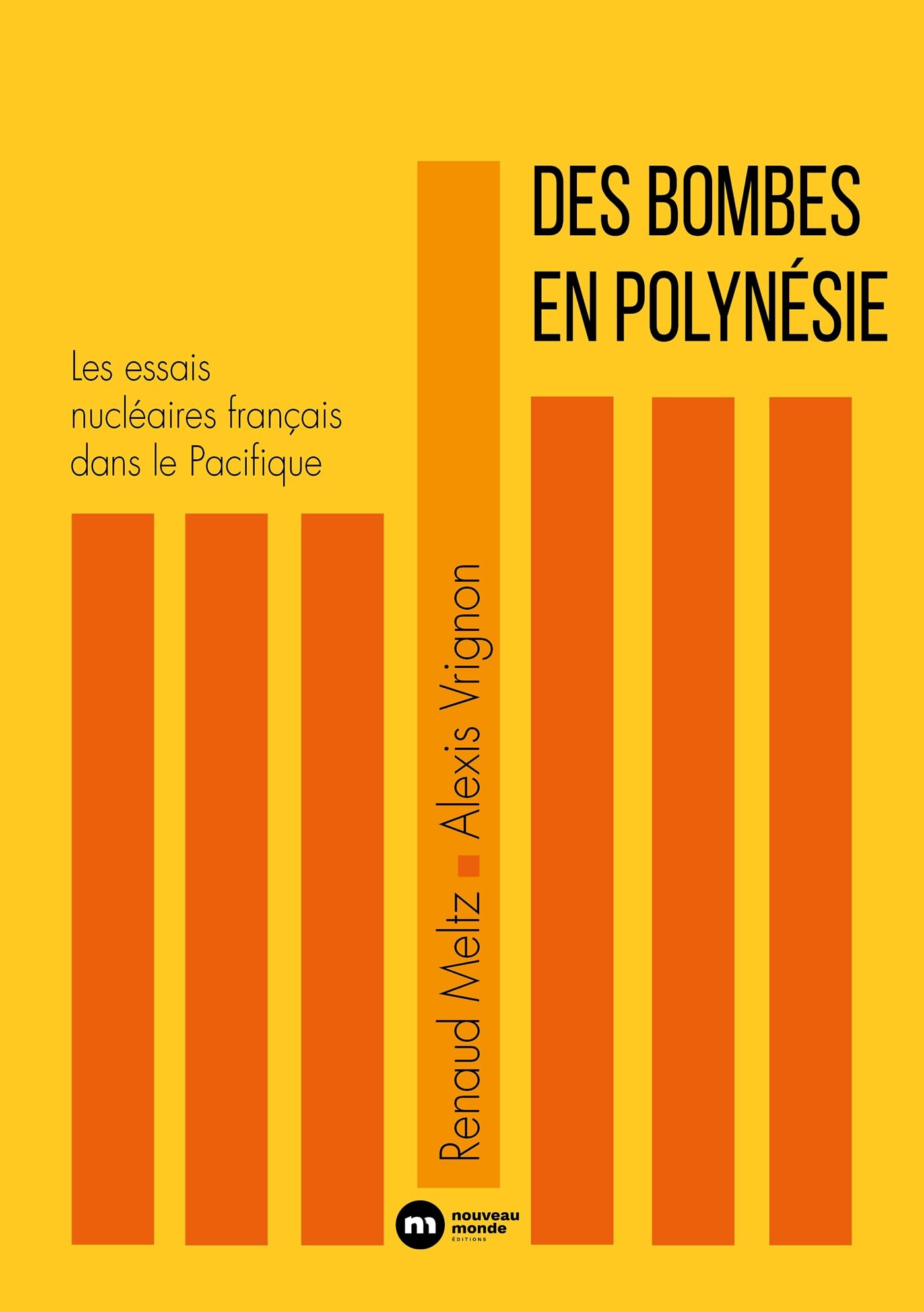 Des bombes en Polynésie: Les essais nucléaires français dans le Pacifique
