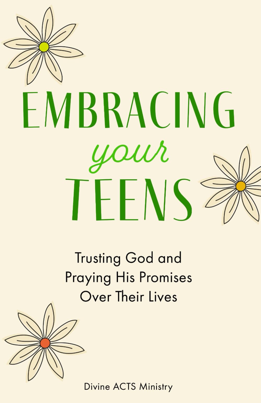 Embracing Your Teens: Trusting God and Praying His Promises Over Their Lives