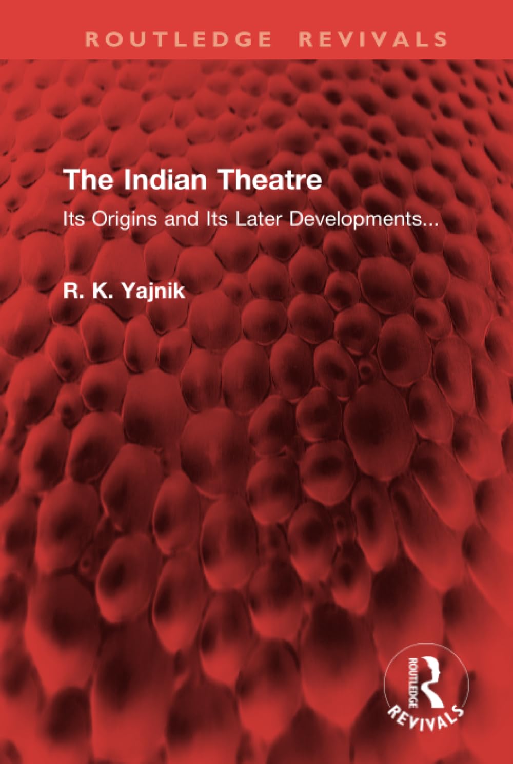 The Indian Theatre: Its Origins and Its Later Developments... (Routledge Revivals)