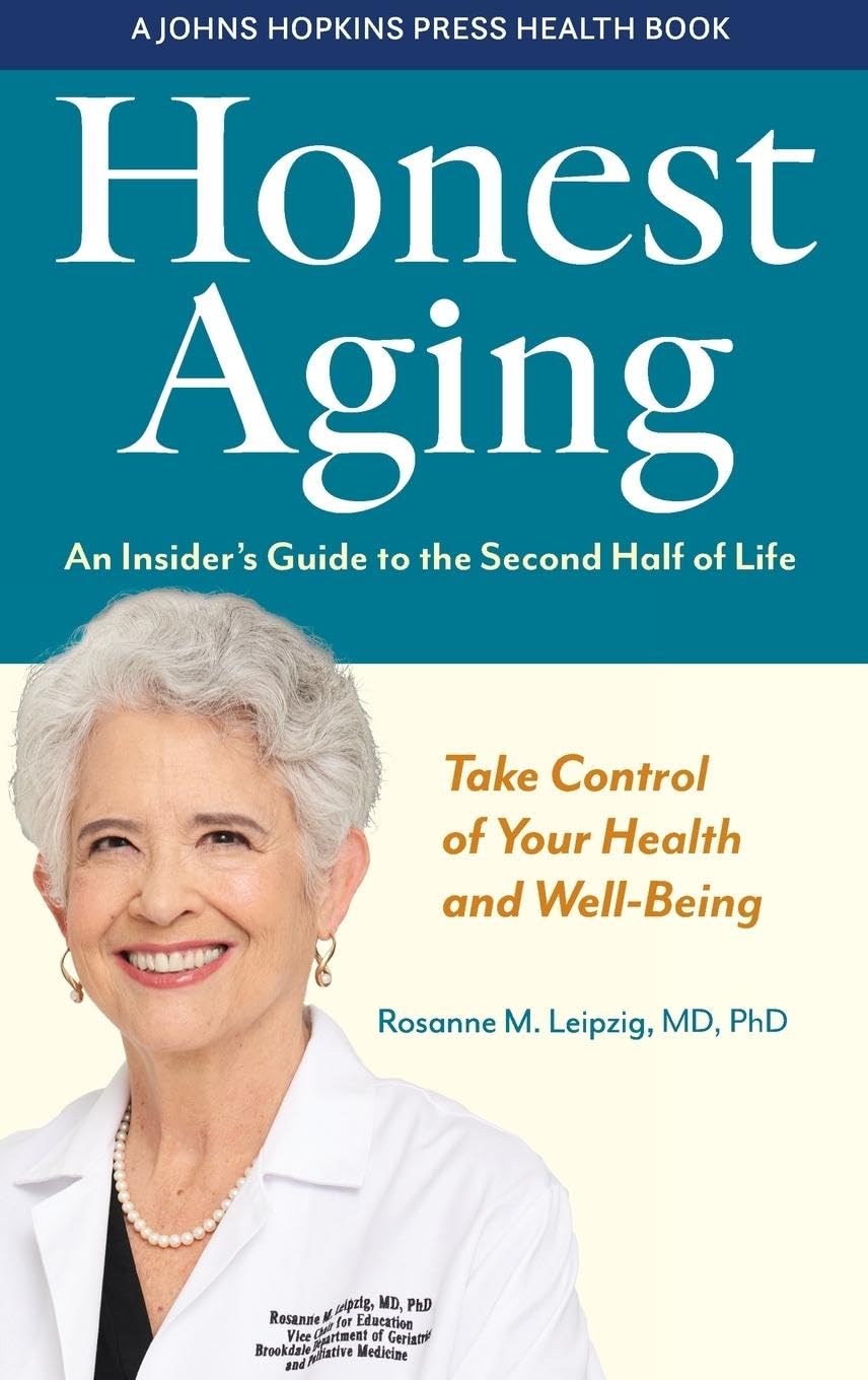 Honest Aging: An Insider's Guide to the Second Half of Life (A Johns Hopkins Press Health Book)