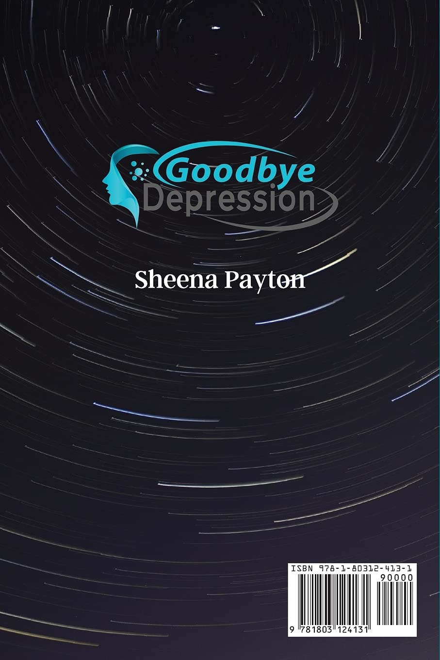 Goodbye Depression: Bid Adieu to all your Mental Sufferings Today and Mitigate the Affliction of DEPRESSION