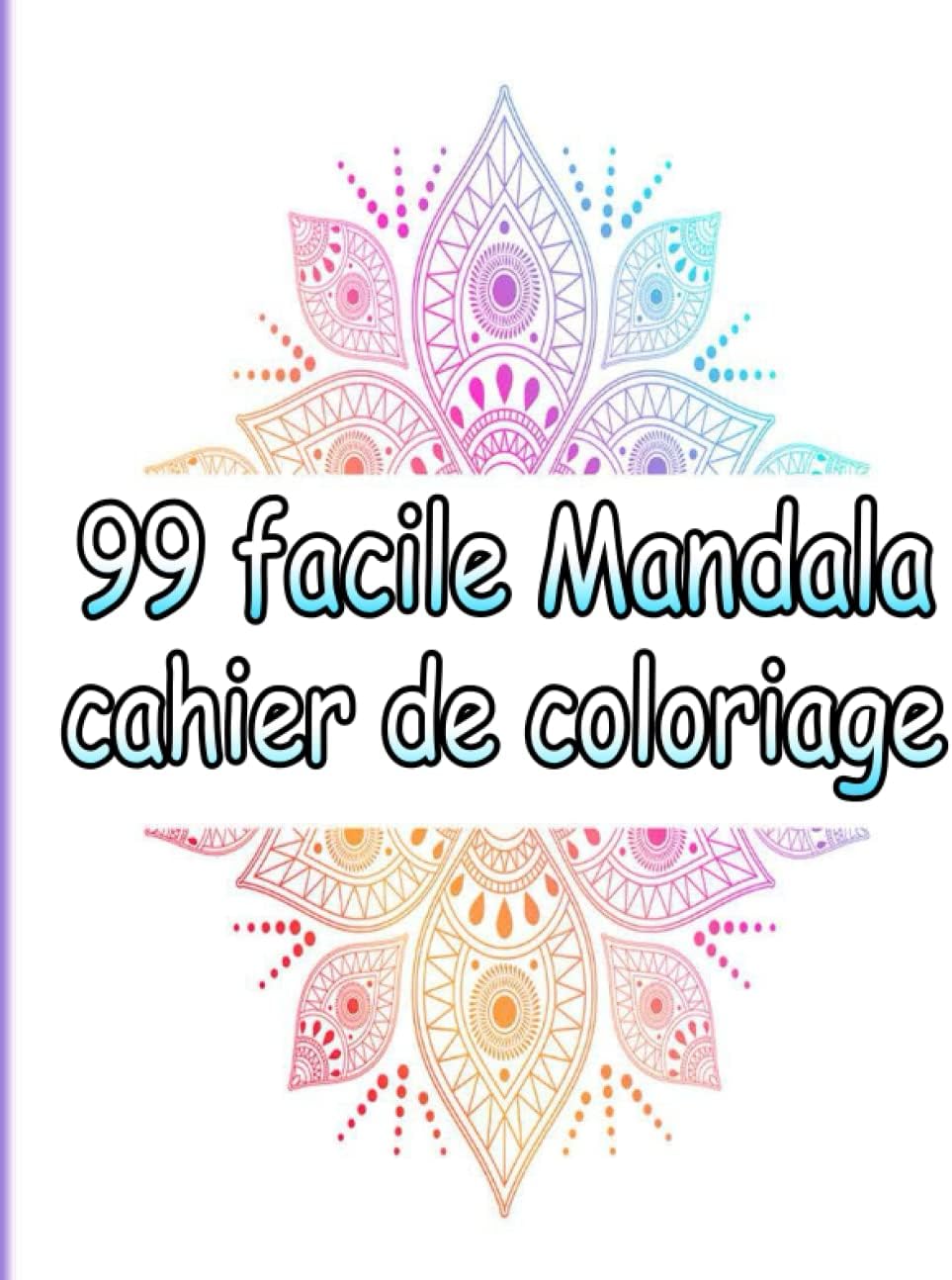 99 facile mandala cahier de coloriage: Livre de coloriage mandala adulte incroyable, belles conceptions de mandalas avec soulagement du stress (French Edition)