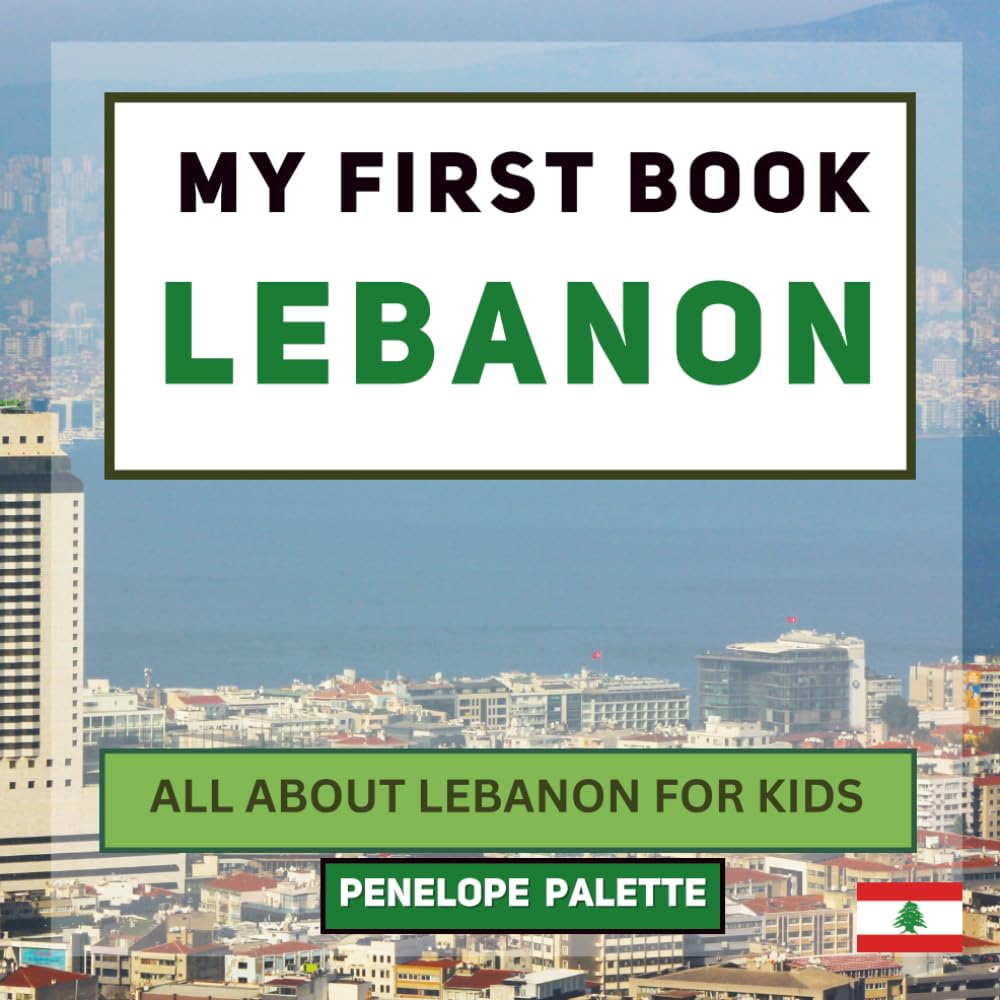 My First Book - Lebanon: All About Lebanon For Kids