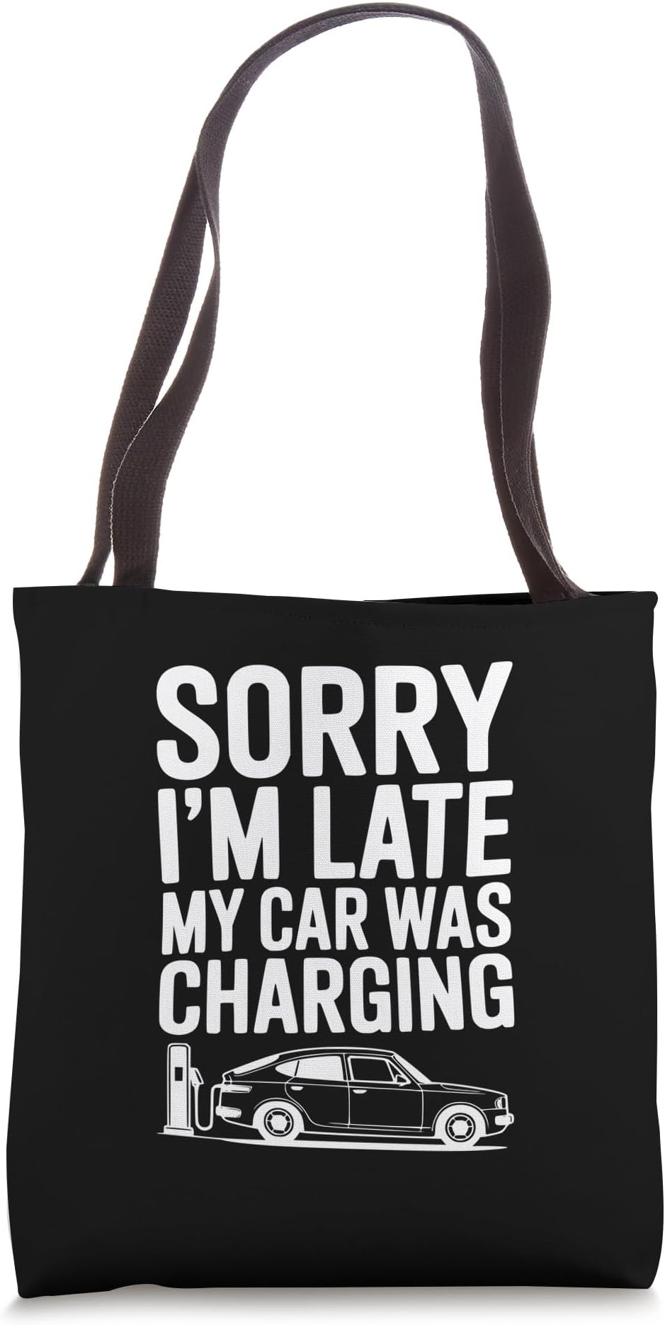 Sorry I'm Late My Car Was Charging Electric Vehicle Humor Tote Bag
