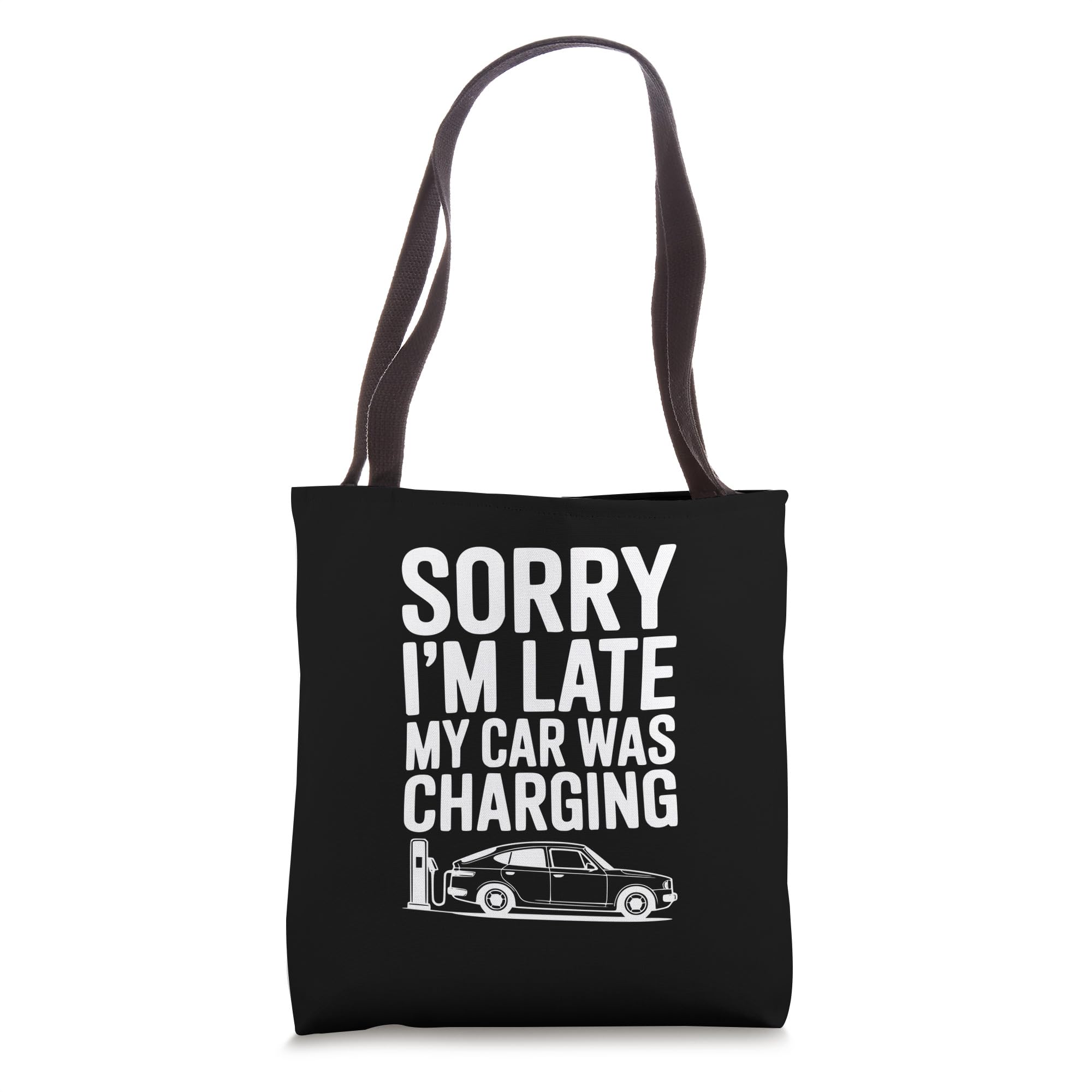 Sorry I'm Late My Car Was Charging Electric Vehicle Humor Tote Bag