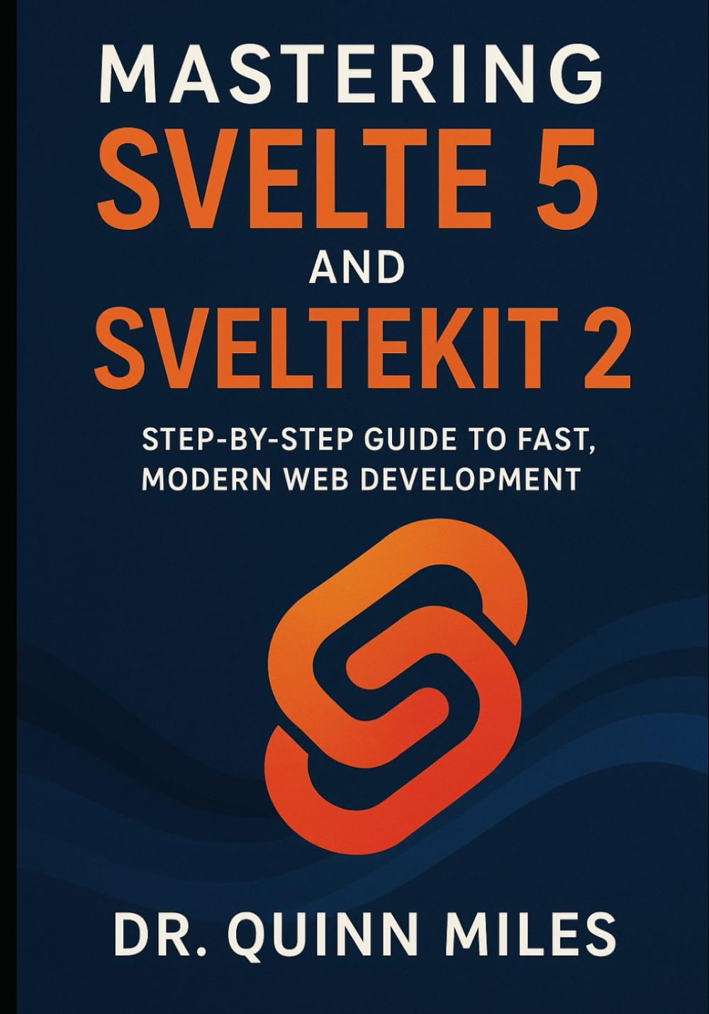 Mastering Svelte 5 and SvelteKit 2: Step-by-Step Guide to Fast, Modern Web Development