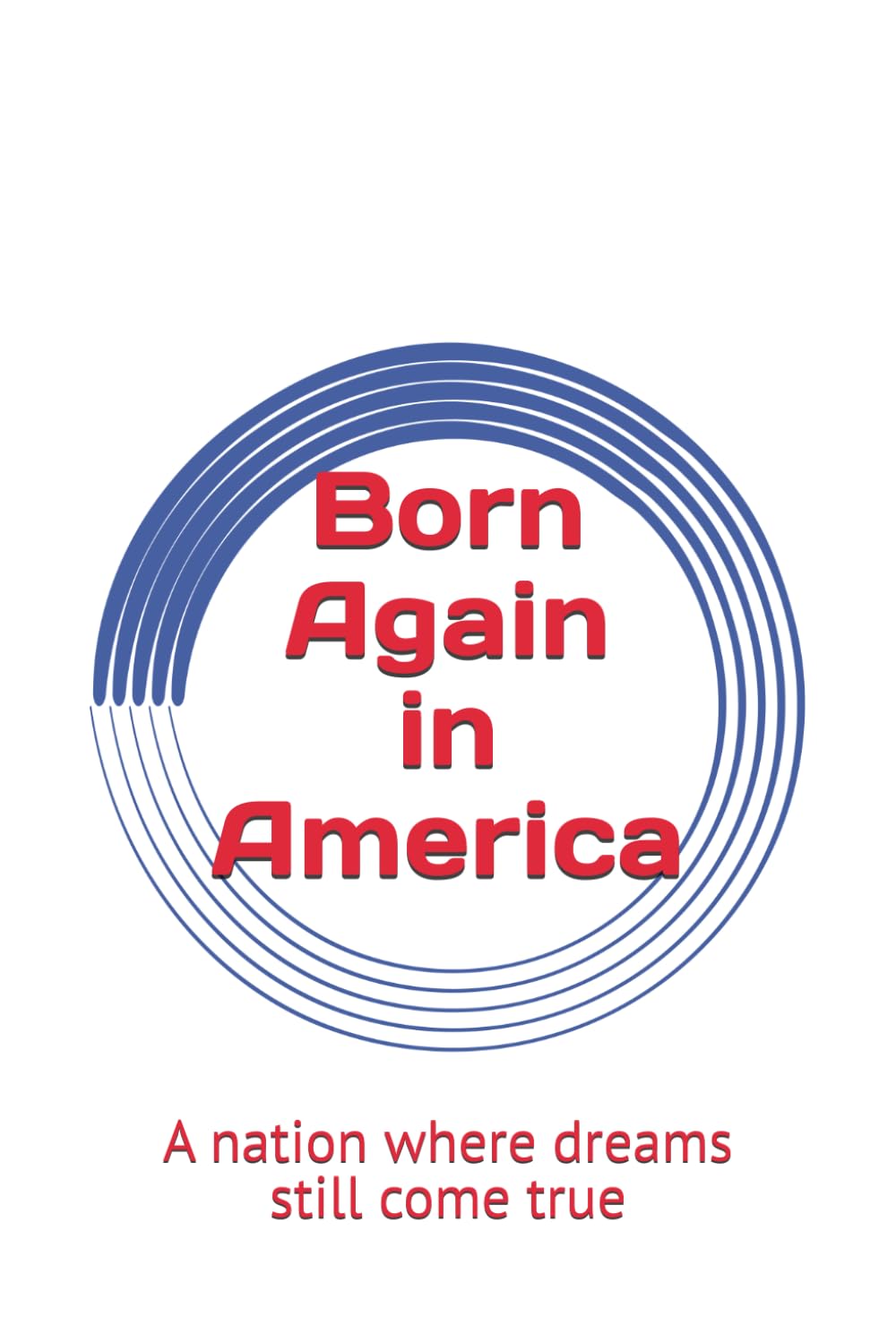 Born Again in America: A nation where dreams still come true