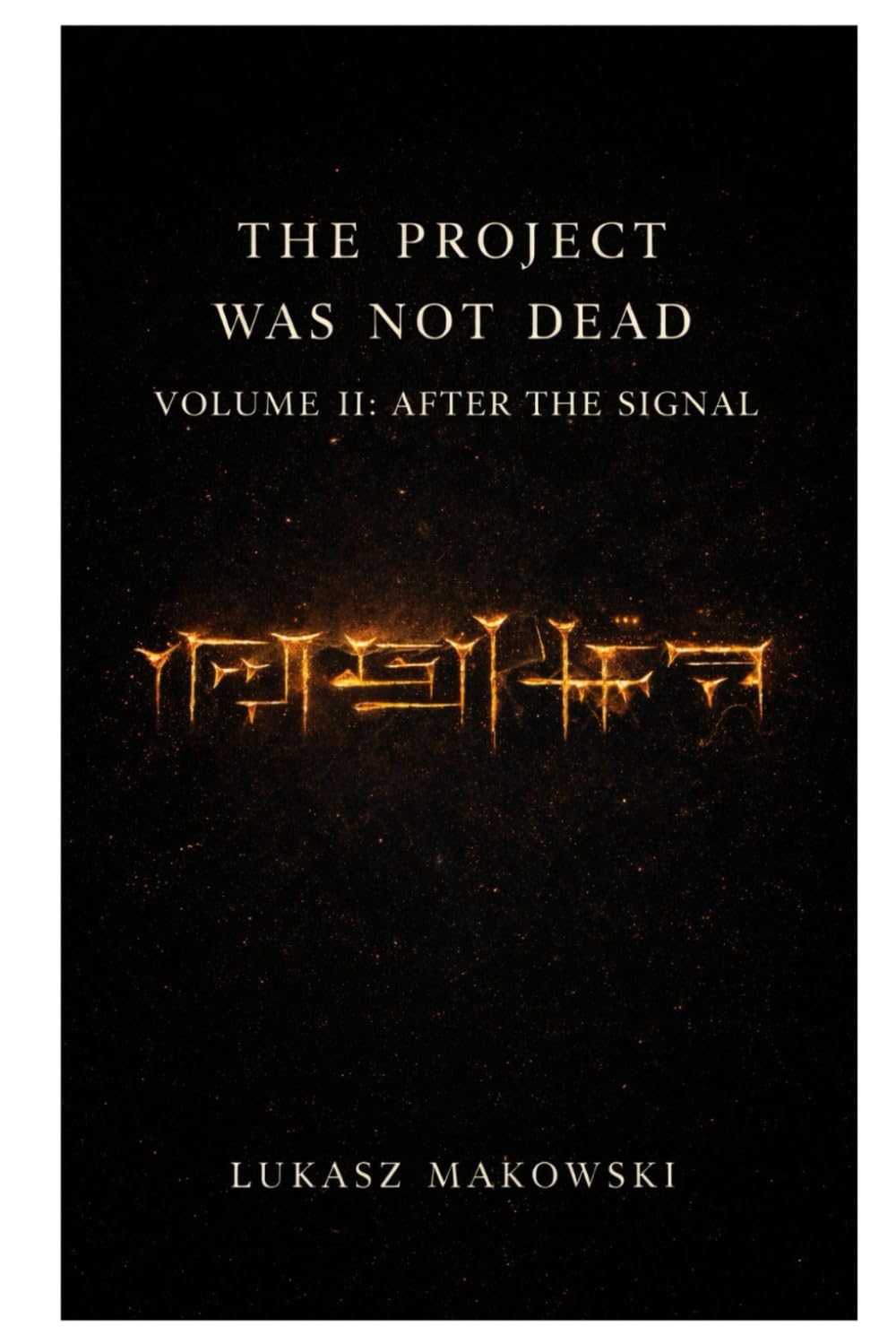 The Project Was Not Dead : After the Signal: A First Contact Thriller (The Forgotten Project)