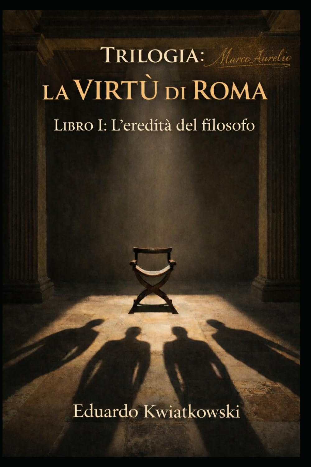 Trilogia: La VIRTÙ di ROMA: Libro I: L’eredità del filosofo (Ucronie)
