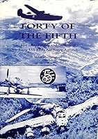 Forty of the Fifth: Life and Times and Demise of Forty U.S. Fifth Air Force Aircraft. (Volume One). B00COAUM4S Book Cover