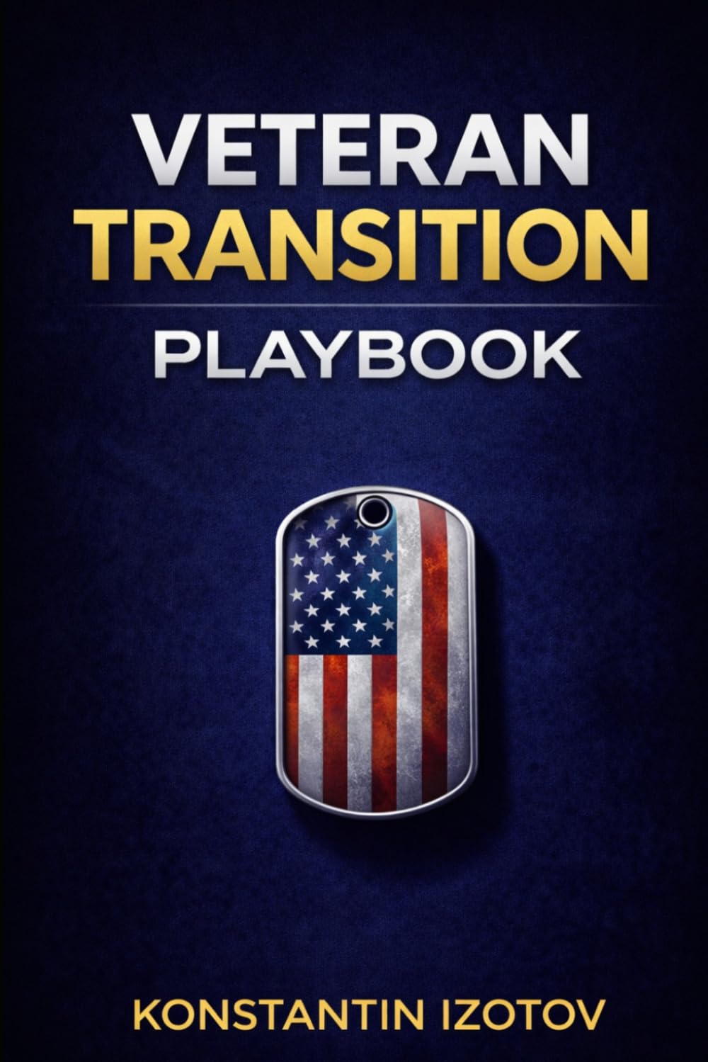 The Veteran Transition Playbook: From Active Duty to Your First VA Check: A Step-by-Step Guide to Benefits, Income, and Life After Service