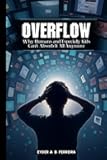 Overflow: Why Humans—and Especially Kids—Can’t Absorb It All Anymore