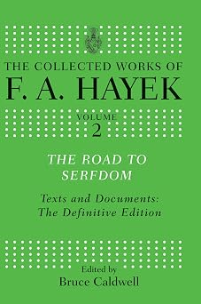 The Road to Serfdom The Collected Works of F.A. Hayek
