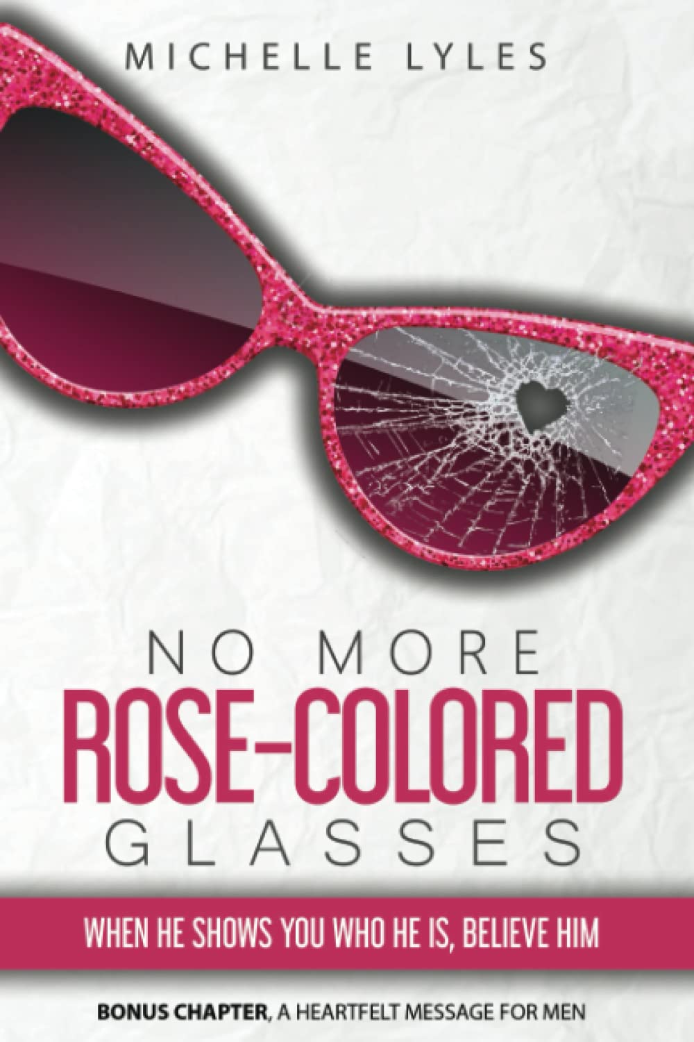 No More Rose Colored Glasses: When He Shows You Who He Is, Believe Him