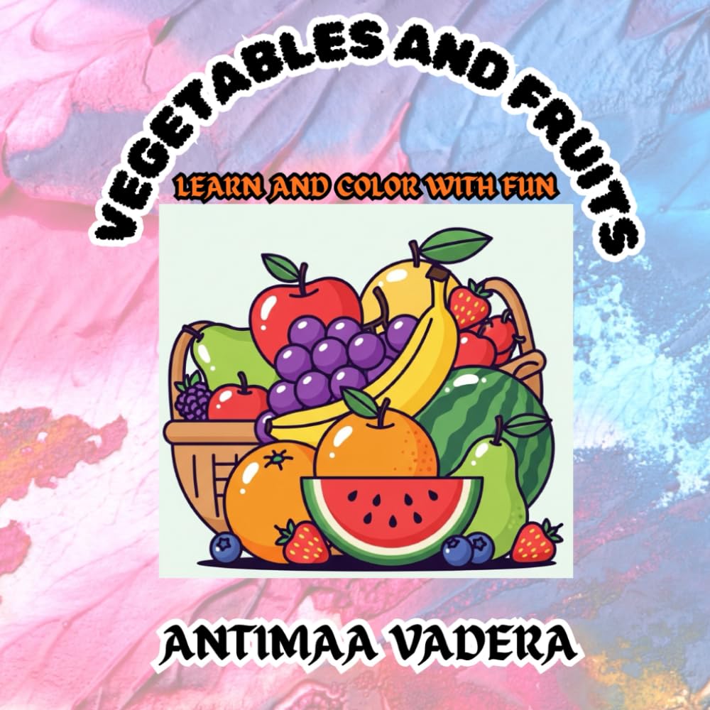 VEGETABLES AND FRUITS: LEARN AND COLOR WITH FUN