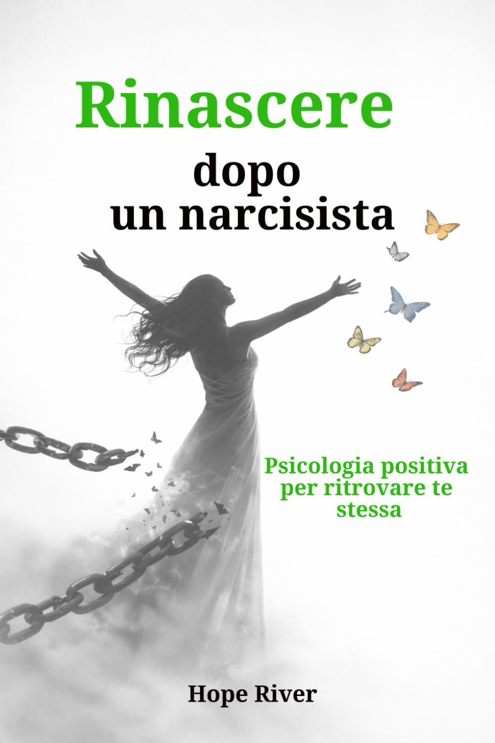 Rinascere dopo un narcisista: Psicologia positiva per ritrovare te stessa