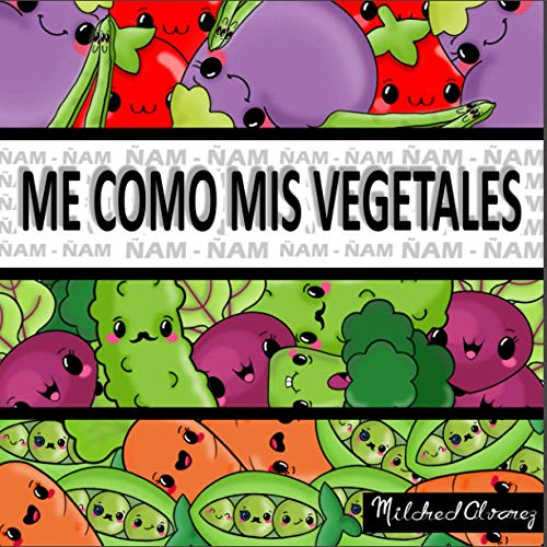 ME COMO MIS VEGETALES: ÑAM-ÑAM (Spanish Edition)