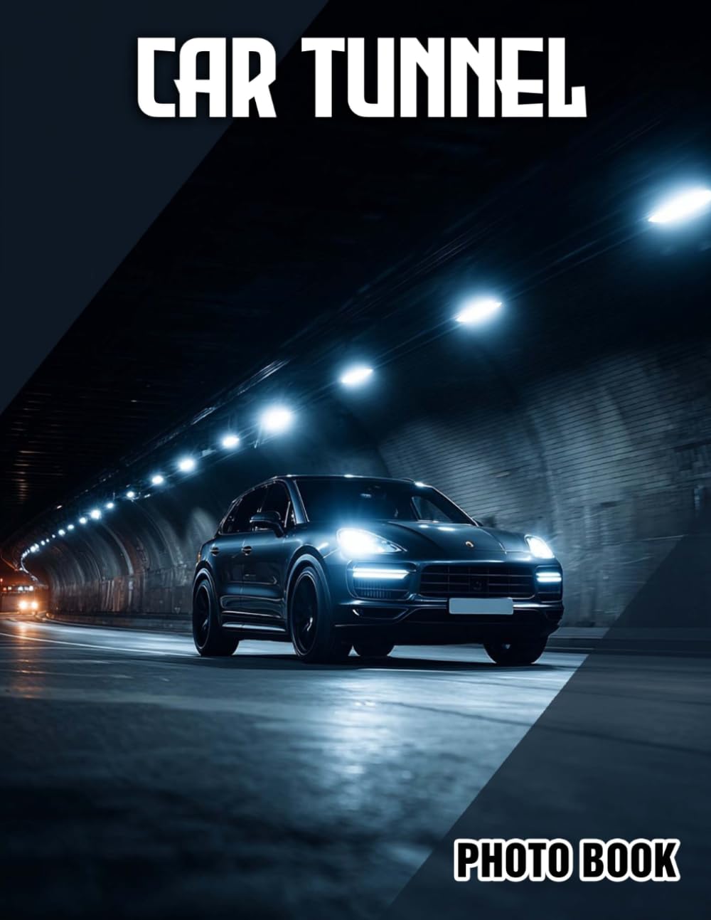 Car Tunnel Photo Book: Dramatic Car Photography In Tunnels | Perfect Gift For Car Enthusiasts And Car Photography Lovers