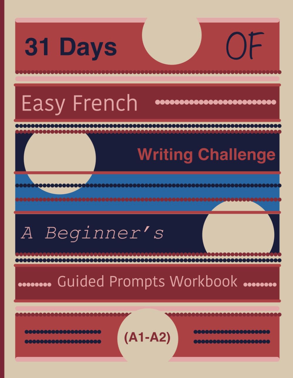 31 Days of Easy French Writing Challenge: A Beginner’s Guided Prompts Workbook (A1-A2)