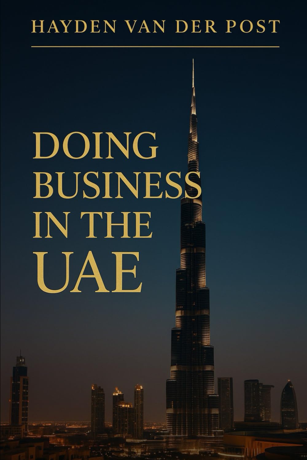 Doing Business in the UAE: Mastering Culture, Law, and Opportunity in the Gulf’s Thriving Marketplace: A Comprehensive Guide: 3 (Thrive in the UAE)
