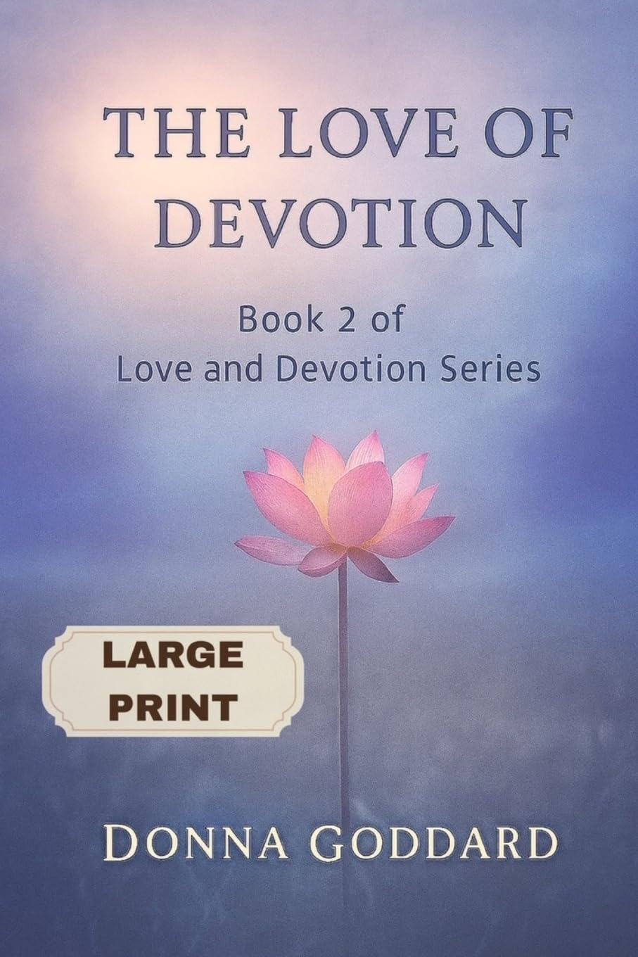 The Love of Devotion: Large Print (Love and Devotion Series)