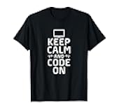 keep calm and code on Design for a coding enthusiast T-Shirt