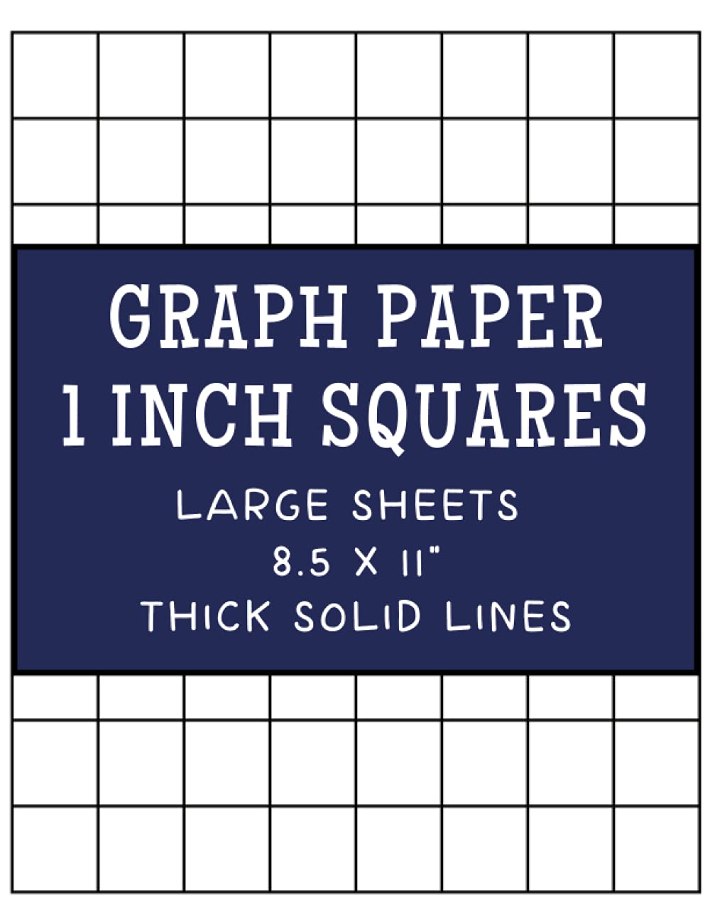 Graph Paper 1 Inch Squares Large Sheets: Thick Solid Lines Grid of Squares Notebook