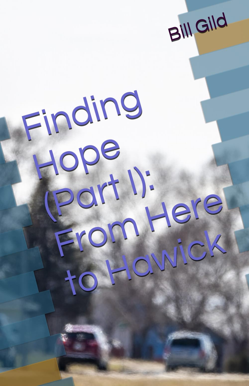 Finding Hope (Part I): From Here to Hawick