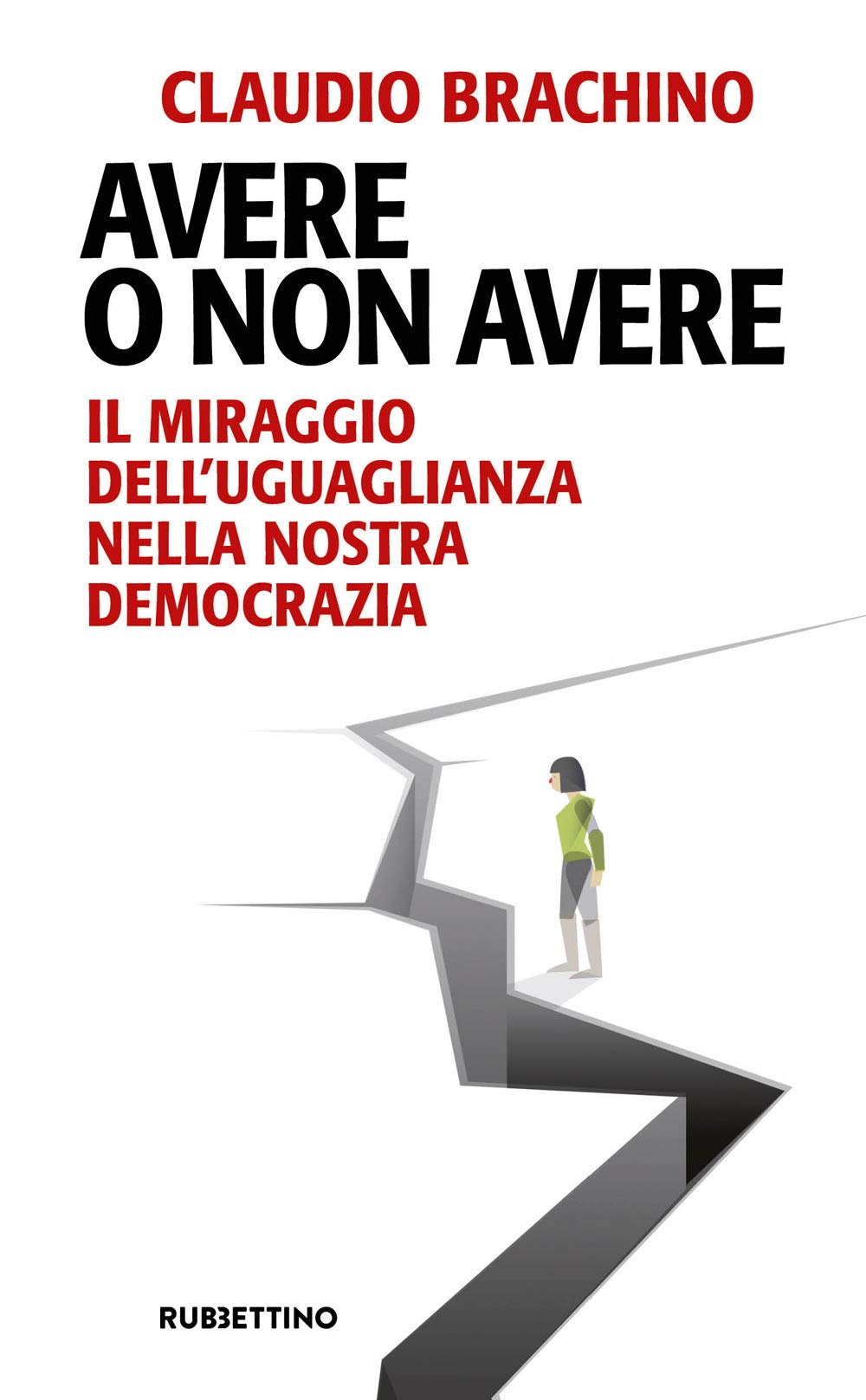 Avere O Non Avere. Il Miraggio Dell'uguaglianza Nella Nostra Democrazia - 4