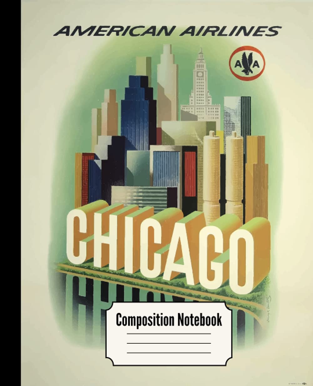 Vintage American Airlines Chicago travel poster composition notebook: 7.5" x 9.25" 110 page lined notebook for journaling, story writing, homework, ... sketching (Vintage travel theme notebooks)
