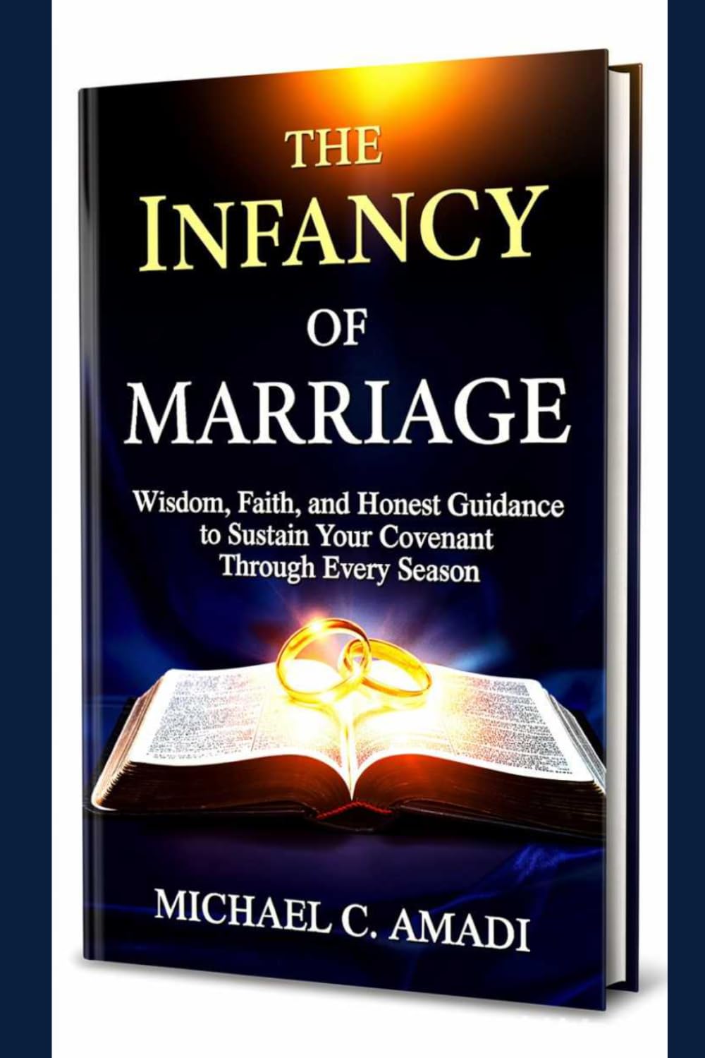The Infancy Of Marriage: Wisdom, Faith, and Honest Guidance to Sustain Your Covenant Through Every Season