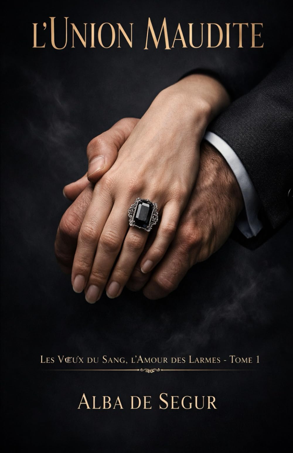 L’Union Maudite (Les Vœux du Sang, l'Amour des Larmes)