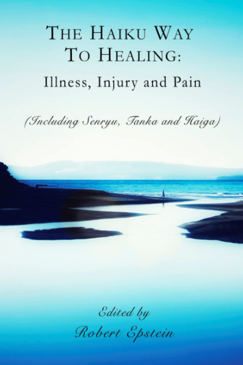 The Haiku Way to Healing: Illness, Injury and Pain