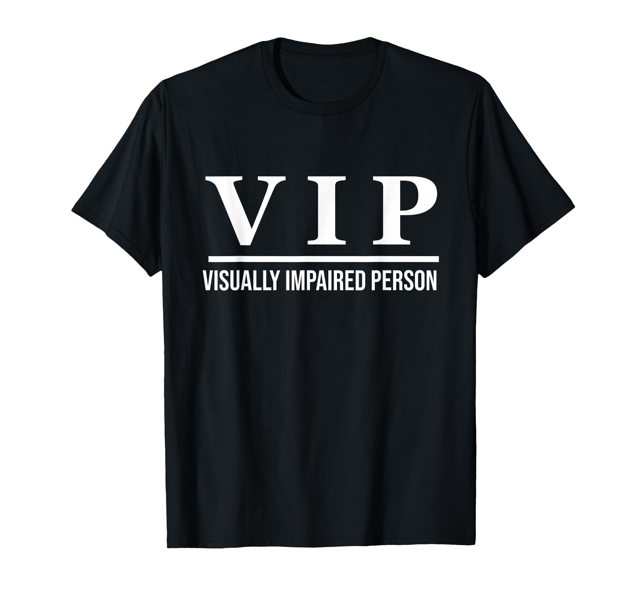 VIP - Visually Impaired Person Unisex Adult T-Shirt - Black - Small - Short Sleeve - Cotton 65%, Polyester 35%