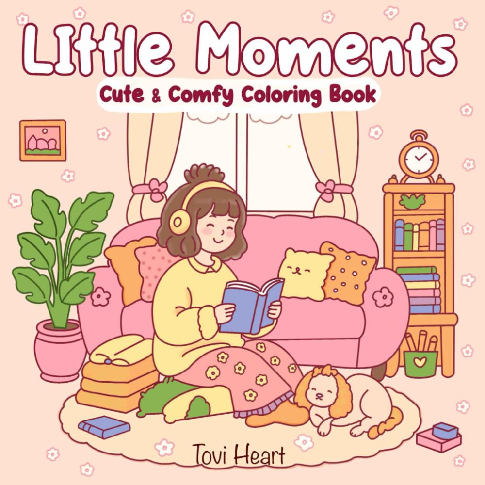 Little Moments: Cute and Comfy Coloring Book for Adults and Teens Featuring Relaxing and Stress Relief, Simple Cozy Scenes