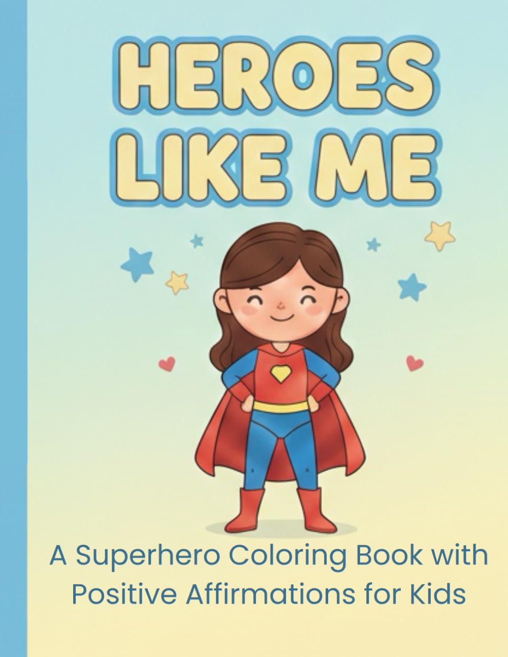 Heroes Like Me: A Superhero Coloring Book with Positive Affirmations for Kids