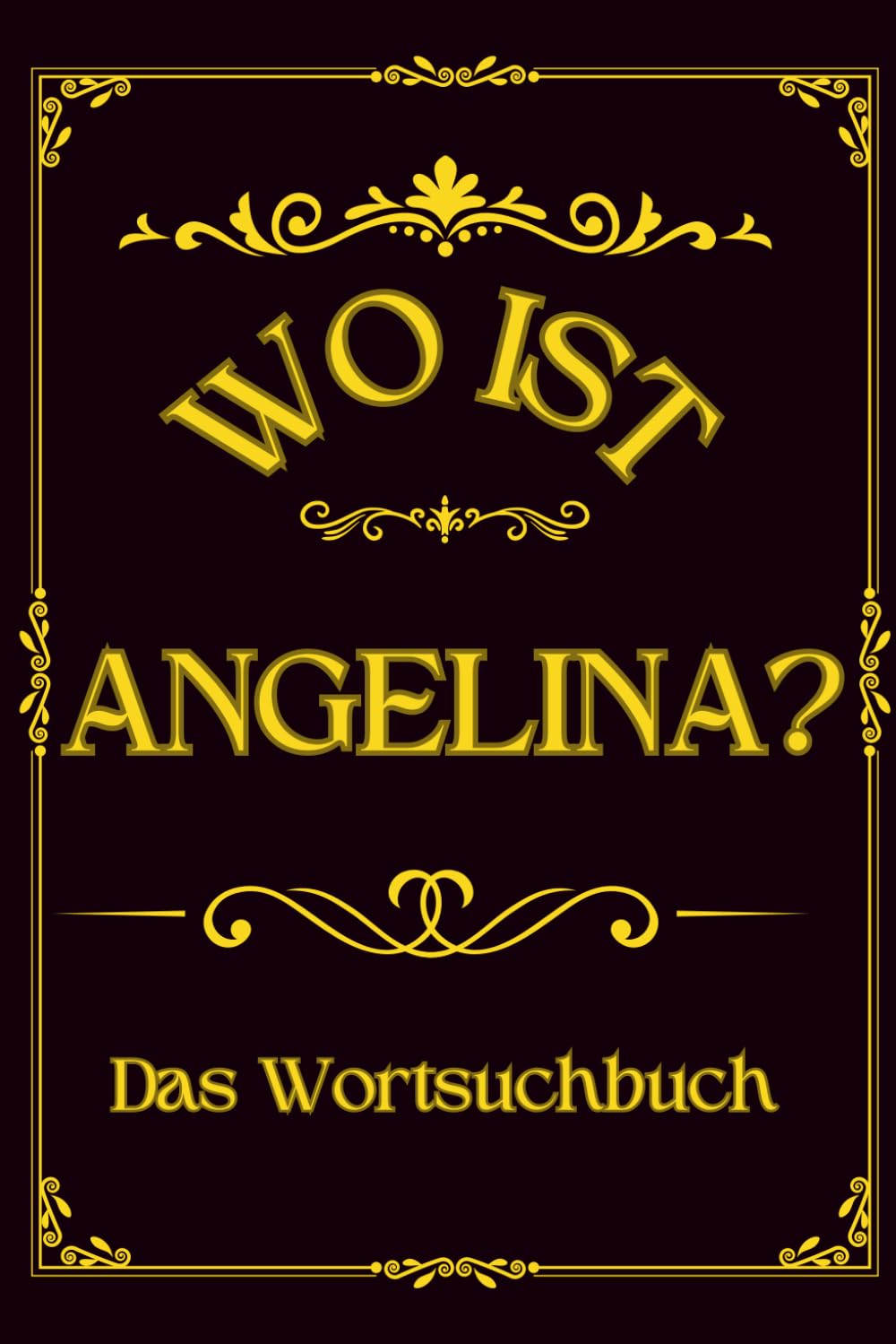 Wo ist Angelina? Das Wortsuchbuch: Herausforderung für Frauen – Ein einzigartiges Geschenk für Rätselfreunde