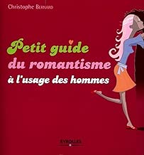 Download Petit guide du romantisme à l'usage des hommes PDF