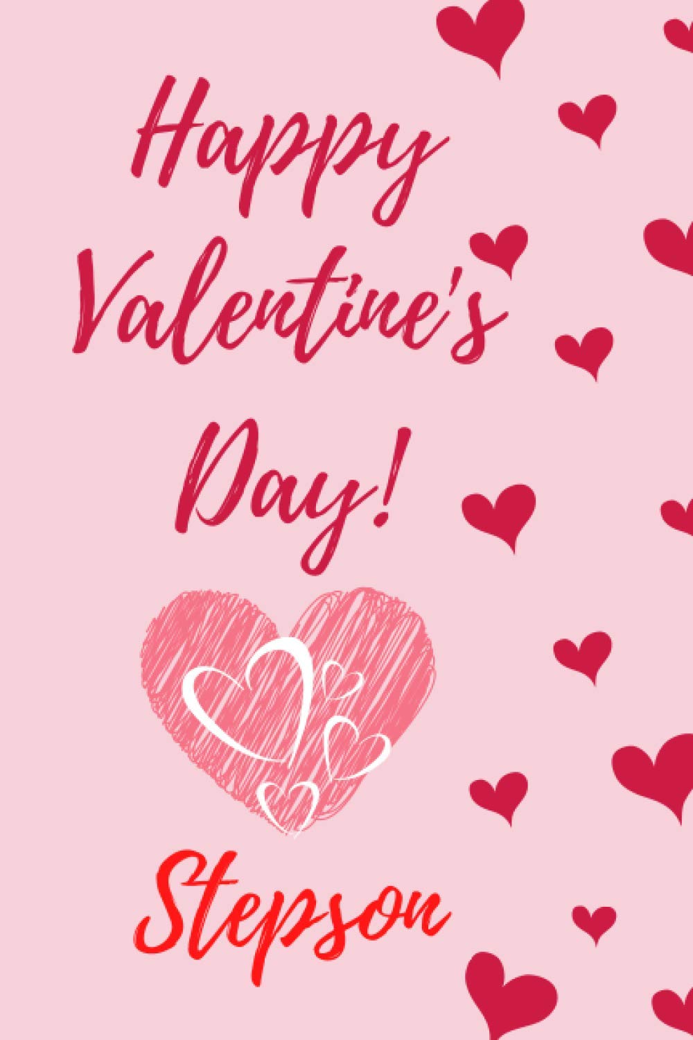 Happy valentine's day, valentine's gift lined notebook journal: an valentine's gift for stepson,valentines day stepson journal, valentines Notebook ... ... 120 Pages, 6x9, Soft Cover, Matte Finish