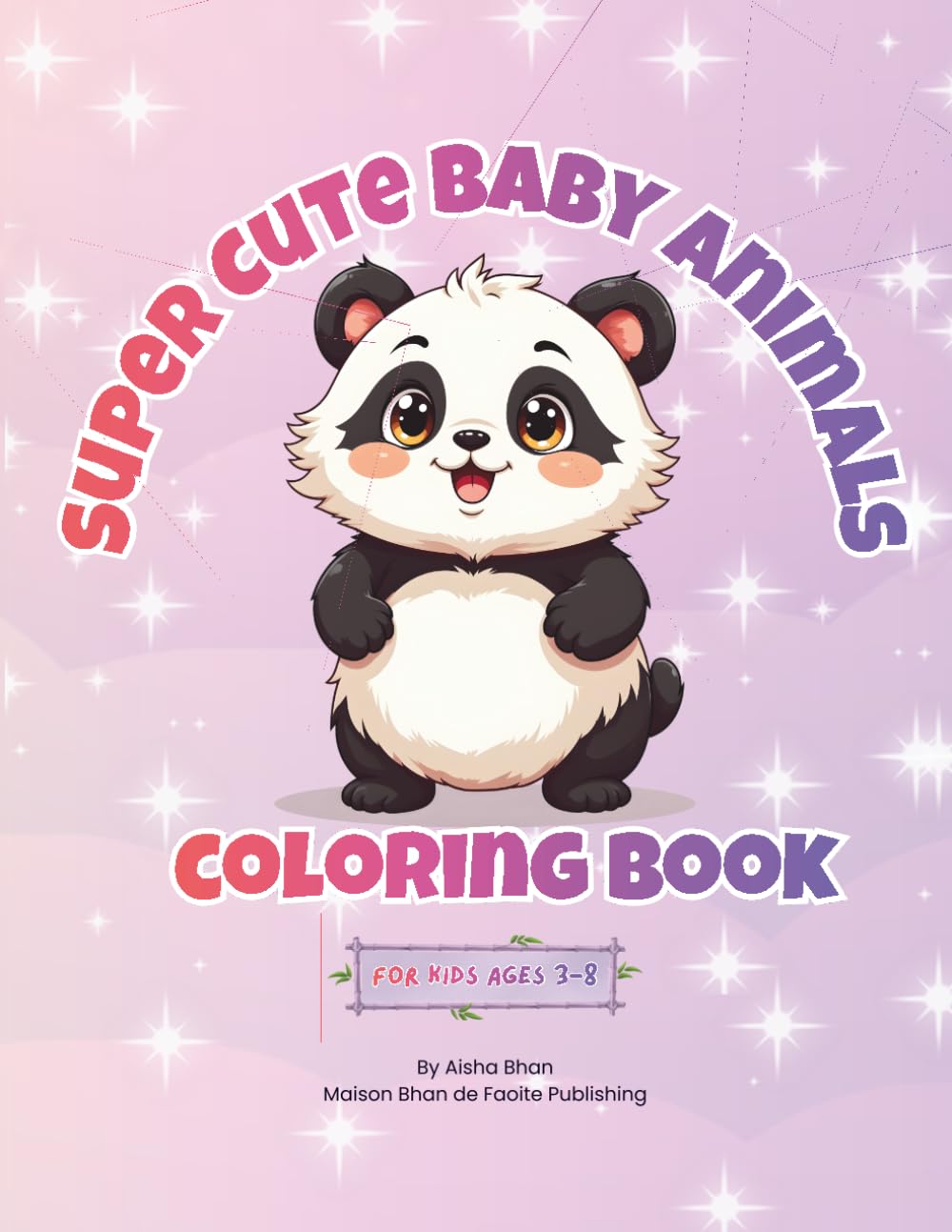 Super Baby Animals Coloring Book for Kids Ages 3-8: Fun and Easy Coloring Pages for Toddlers and Beginners (Super Cute Animal Coloring Book Series)